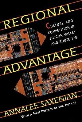 Regional Advantage - AnnaLee Saxenian - Libro Harvard University Press | Libraccio.it