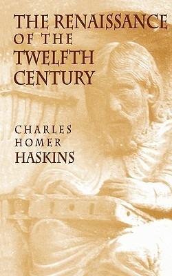 The Renaissance of the Twelfth Century - Charles Homer Haskins - Libro Harvard University Press | Libraccio.it
