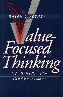 Value-Focused Thinking - Ralph L. Keeney - Libro Harvard University Press | Libraccio.it