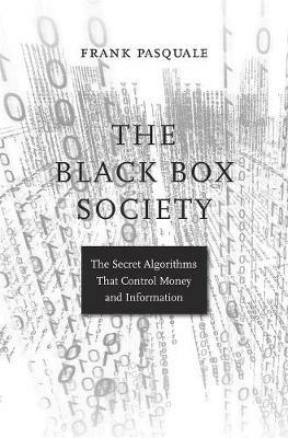 The Black Box Society - Frank Pasquale - Libro Harvard University Press | Libraccio.it