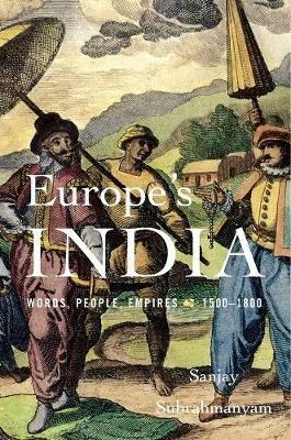 Europe’s India - Sanjay Subrahmanyam - Libro Harvard University Press | Libraccio.it
