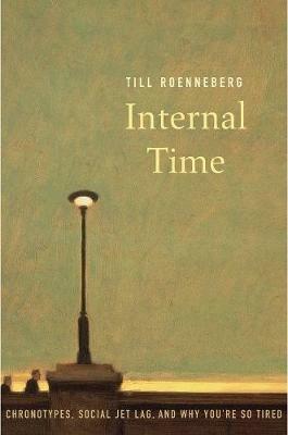 Internal Time - Till Roenneberg - Libro Harvard University Press | Libraccio.it