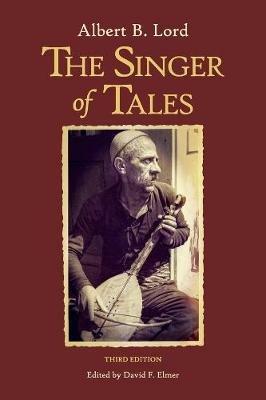 The Singer of Tales - Albert B. Lord - Libro Harvard University, Center for Hellenic Studies, Publications of the Milman Parry Collection of Oral Literature | Libraccio.it