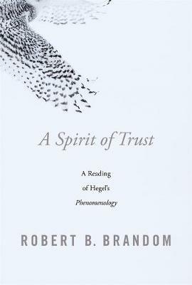 A Spirit of Trust - Robert B. Brandom - Libro Harvard University Press | Libraccio.it