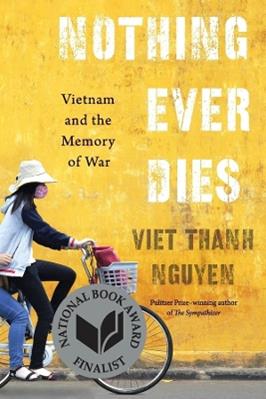 Nothing Ever Dies - Viet Thanh Nguyen - Libro Harvard University Press | Libraccio.it