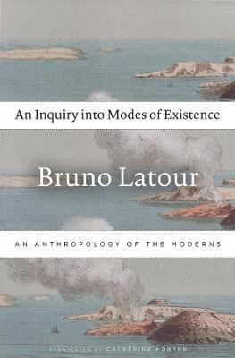 An Inquiry into Modes of Existence - Bruno Latour - Libro Harvard University Press | Libraccio.it
