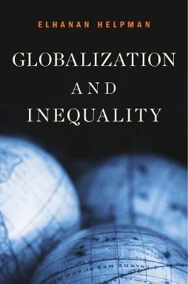 Globalization and Inequality - Elhanan Helpman - Libro Harvard University Press | Libraccio.it