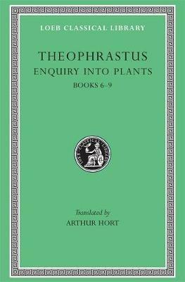 Enquiry into Plants, Volume II - Theophrastus - Libro Harvard University Press, Loeb Classical Library | Libraccio.it