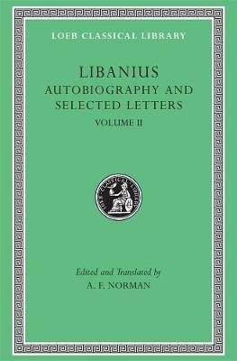 Autobiography and Selected Letters, Volume II - Libanius - Libro Harvard University Press, Loeb Classical Library | Libraccio.it