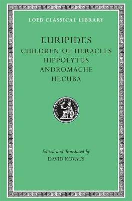 Children of Heracles. Hippolytus. Andromache. Hecuba - Euripides - Libro Harvard University Press, Loeb Classical Library | Libraccio.it