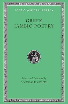 Greek Iambic Poetry - Archilochus, Semonides, Hipponax - Libro Harvard University Press, Loeb Classical Library | Libraccio.it