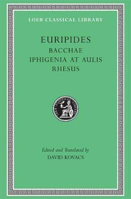 Bacchae. Iphigenia at Aulis. Rhesus - Euripides - Libro Harvard University Press, Loeb Classical Library | Libraccio.it