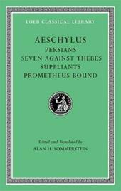 Persians. Seven against Thebes. Suppliants. Prometheus Bound