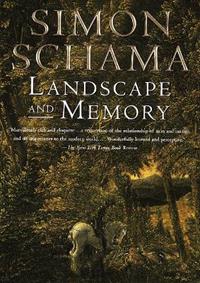 Landscape And Memory - Simon Schama - Libro Random House USA Inc | Libraccio.it