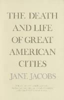 The Death and Life of Great American Cities - Jane Jacobs - Libro Random House USA Inc | Libraccio.it