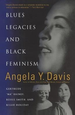 Blues Legacies And Black Feminism - Angela Y. Davis - Libro Random House USA Inc | Libraccio.it