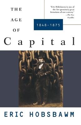 The Age of Capital - Eric Hobsbawm - Libro Random House USA Inc, History of the Modern World | Libraccio.it