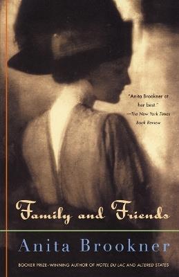Family and Friends - Anita Brookner - Libro Random House USA Inc, Vintage Contemporaries | Libraccio.it