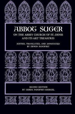 Abbot Suger on the Abbey Church of St. Denis and Its Art Treasures - Abbot Suger - Libro Princeton University Press | Libraccio.it