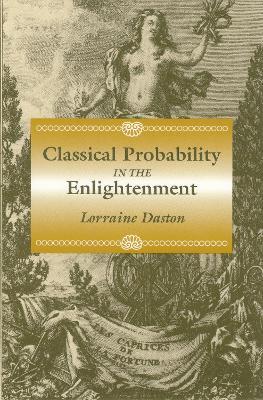 Classical Probability in the Enlightenment - Lorraine Daston - Libro Princeton University Press | Libraccio.it