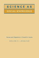 Science as Social Knowledge - Helen E. Longino - Libro Princeton University Press | Libraccio.it