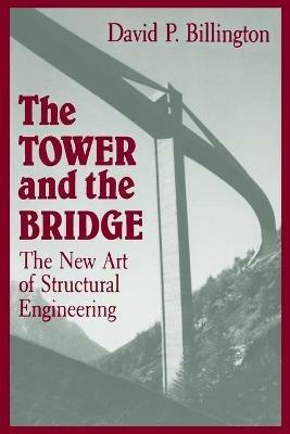 The Tower and the Bridge - David P. Billington - Libro Princeton University Press | Libraccio.it