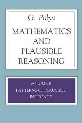 Mathematics and Plausible Reasoning, Volume 2 - George Polya - Libro Princeton University Press | Libraccio.it