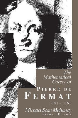 The Mathematical Career of Pierre de Fermat, 1601-1665 - Michael Sean Mahoney - Libro Princeton University Press | Libraccio.it