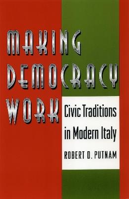 Making Democracy Work - Robert D. Putnam, Robert Leonardi, Raffaella Y. Nanetti - Libro Princeton University Press | Libraccio.it