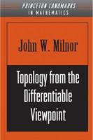 Topology from the Differentiable Viewpoint - John Milnor - Libro Princeton University Press, Princeton Landmarks in Mathematics and Physics | Libraccio.it