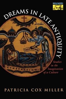 Dreams in Late Antiquity - Patricia Cox Miller - Libro Princeton University Press, Mythos: The Princeton/Bollingen Series in World Mythology | Libraccio.it