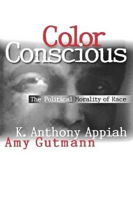 Color Conscious - Kwame Anthony Appiah, Amy Gutmann - Libro Princeton University Press | Libraccio.it