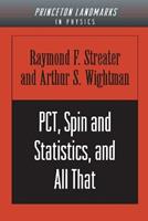 PCT, Spin and Statistics, and All That - Raymond F. Streater, Arthur S. Wightman - Libro Princeton University Press, Princeton Landmarks in Mathematics and Physics | Libraccio.it