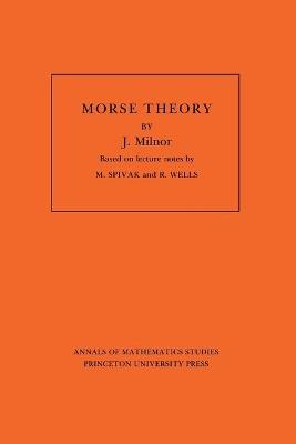 Morse Theory - John Milnor - Libro Princeton University Press, Annals of Mathematics Studies | Libraccio.it