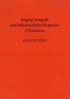 Singular Integrals and Differentiability Properties of Functions - Elias M. Stein - Libro Princeton University Press, Princeton Mathematical Series | Libraccio.it