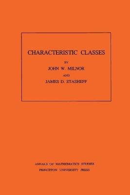 Characteristic Classes - John Milnor, James D. Stasheff - Libro Princeton University Press, Annals of Mathematics Studies | Libraccio.it