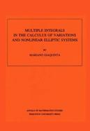Multiple Integrals in the Calculus of Variations and Nonlinear Elliptic Systems - Mariano Giaquinta - Libro Princeton University Press, Annals of Mathematics Studies | Libraccio.it