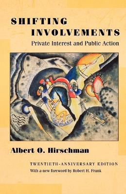 Shifting Involvements - Albert O. Hirschman - Libro Princeton University Press, Eliot Janeway Lectures on Historical Economics | Libraccio.it