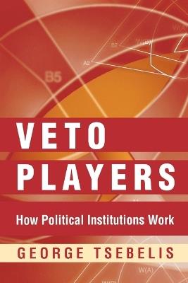 Veto Players - George Tsebelis - Libro Princeton University Press | Libraccio.it
