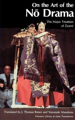 On the Art of the No Drama  - Libro Princeton University Press, Princeton Library of Asian Translations | Libraccio.it