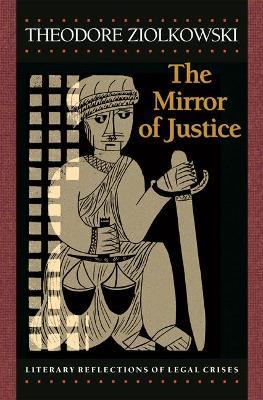 The Mirror of Justice - Theodore Ziolkowski - Libro Princeton University Press | Libraccio.it