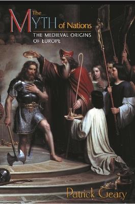 The Myth of Nations - Patrick J. Geary - Libro Princeton University Press | Libraccio.it
