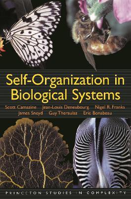 Self-Organization in Biological Systems - Scott Camazine, Jean-Louis Deneubourg, Nigel R. Franks - Libro Princeton University Press, Princeton Studies in Complexity | Libraccio.it