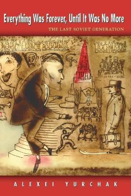 Everything Was Forever, Until It Was No More - Alexei Yurchak - Libro Princeton University Press, In-Formation | Libraccio.it