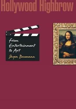 Hollywood Highbrow - Shyon Baumann - Libro Princeton University Press, Princeton Studies in Cultural Sociology | Libraccio.it