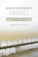 When Experiments Travel - Adriana Petryna - Libro Princeton University Press | Libraccio.it