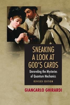 Sneaking a Look at God's Cards - Giancarlo Ghirardi - Libro Princeton University Press | Libraccio.it