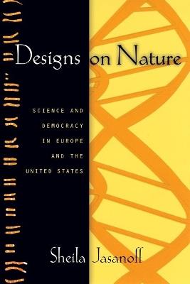 Designs on Nature - Sheila Jasanoff - Libro Princeton University Press | Libraccio.it