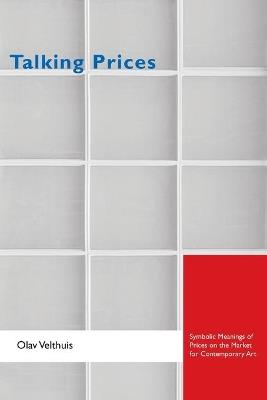Talking Prices - Olav Velthuis - Libro Princeton University Press, Princeton Studies in Cultural Sociology | Libraccio.it