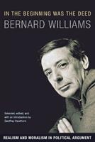 In the Beginning Was the Deed - Bernard Williams - Libro Princeton University Press | Libraccio.it